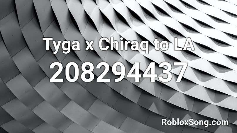 Tyga x Chiraq to LA Roblox ID