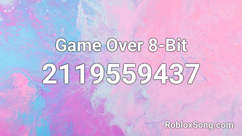 Game Over 8 Bit Roblox Id Roblox Music Codes - game over roblox