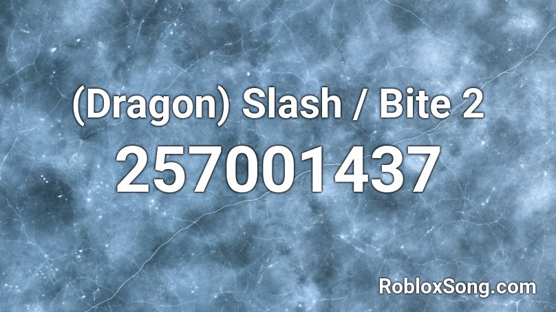 (Dragon) Slash / Bite 2 Roblox ID