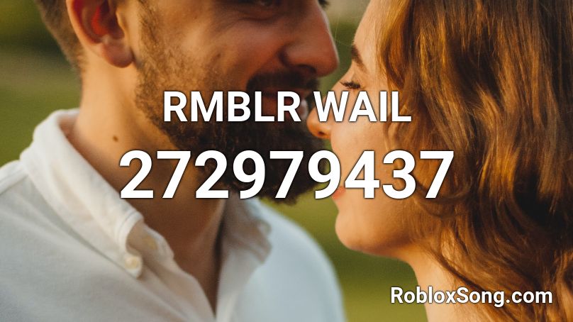 RMBLR WAIL Roblox ID