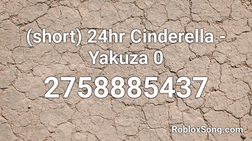 (short) 24hr Cinderella - Yakuza 0 Roblox ID