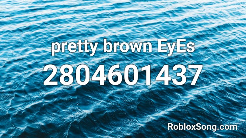 pretty brown EyEs Roblox ID