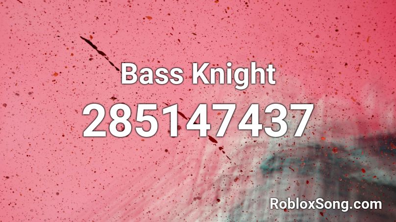 Bass Knight Roblox ID