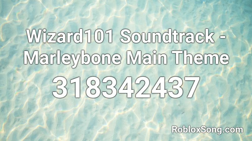 Wizard101 Soundtrack - Marleybone Main Theme Roblox ID