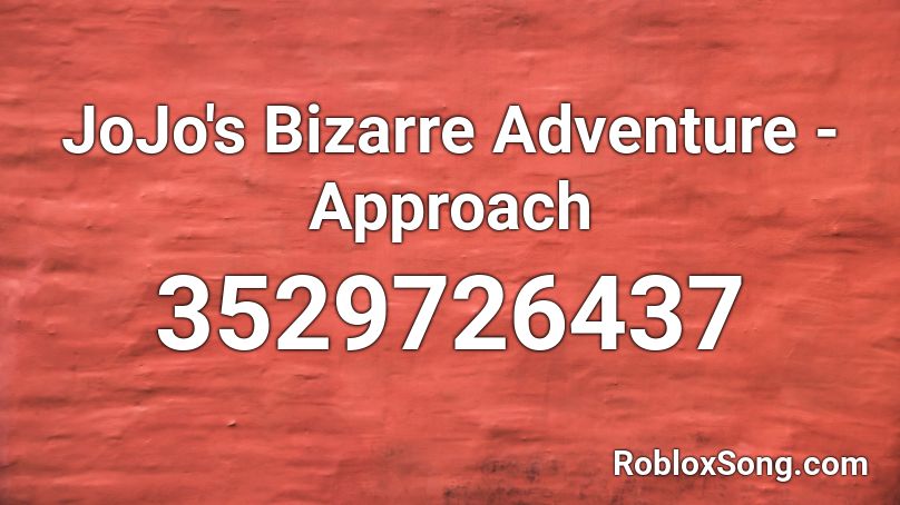 JoJo's Bizarre Adventure - Approach Roblox ID