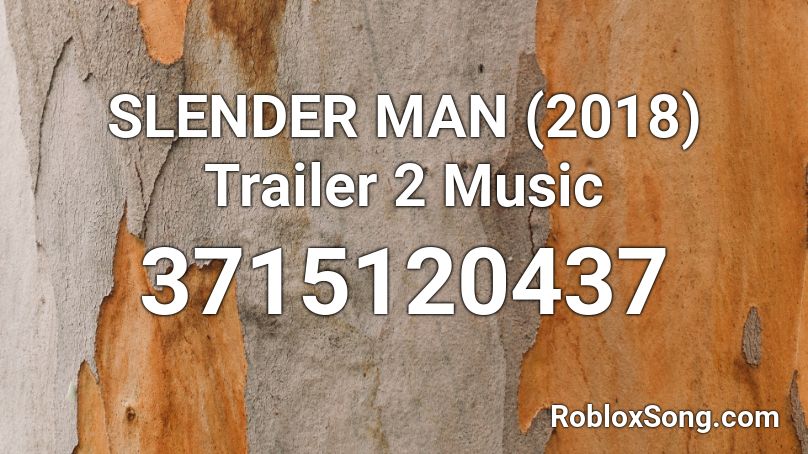 SLENDER MAN (2018) Trailer 2 Music Roblox ID