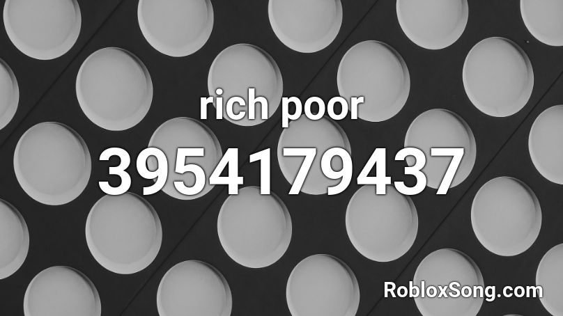 rich poor Roblox ID