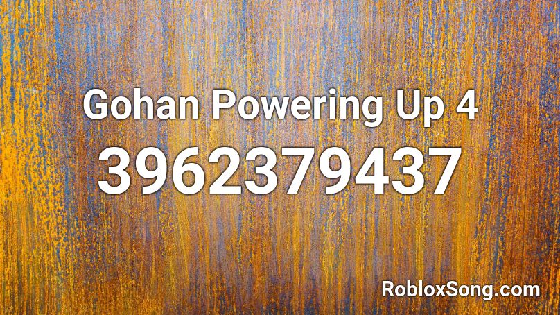 Gohan Powering Up 4 Roblox ID