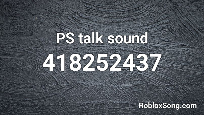 PS talk sound Roblox ID