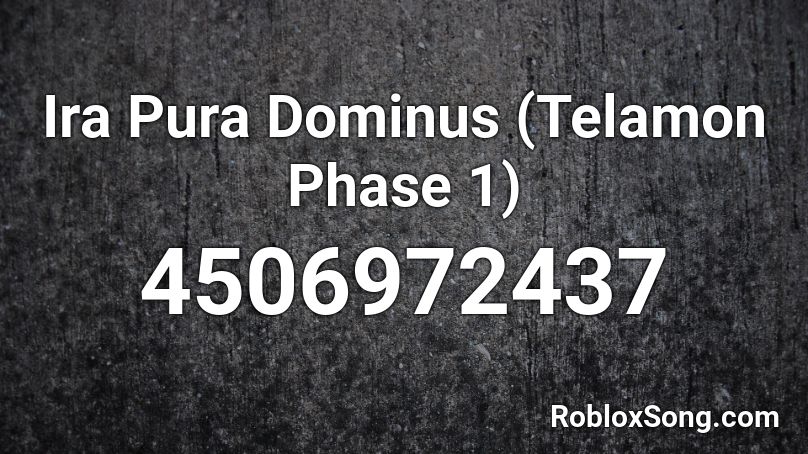 Ira Pura Dominus (Telamon Phase 1) Roblox ID