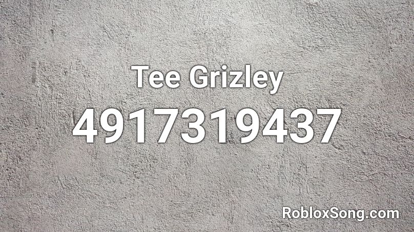 Tee Grizley Roblox ID