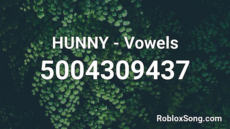 HUNNY - Vowels Roblox ID