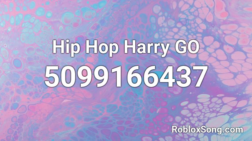 Hip Hop Harry GO Roblox ID