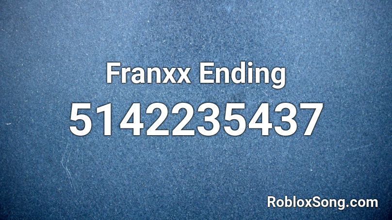 Franxx Ending Roblox ID