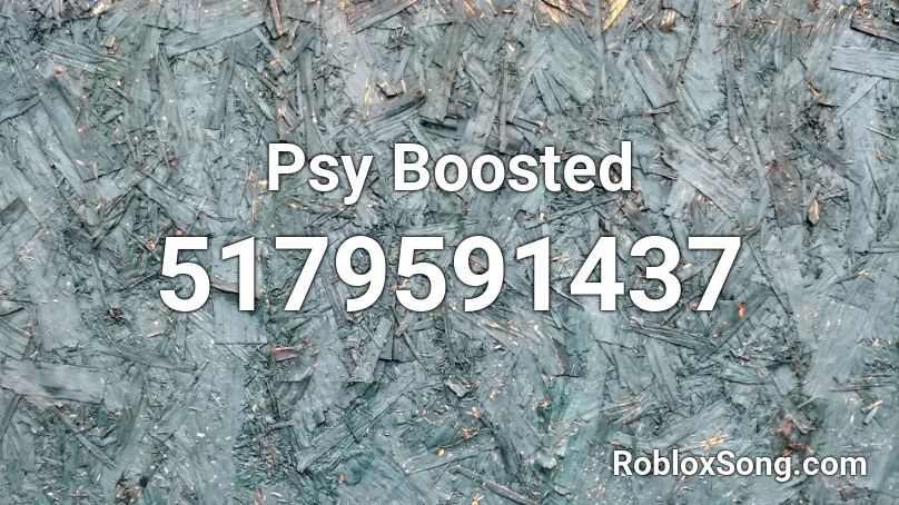 Psy   Boosted Roblox ID