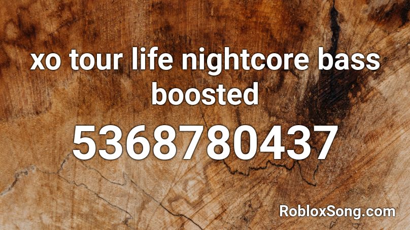 Xo Tour Life Nightcore Bass Boosted Roblox Id Roblox Music Codes - roblox xo tour life song id