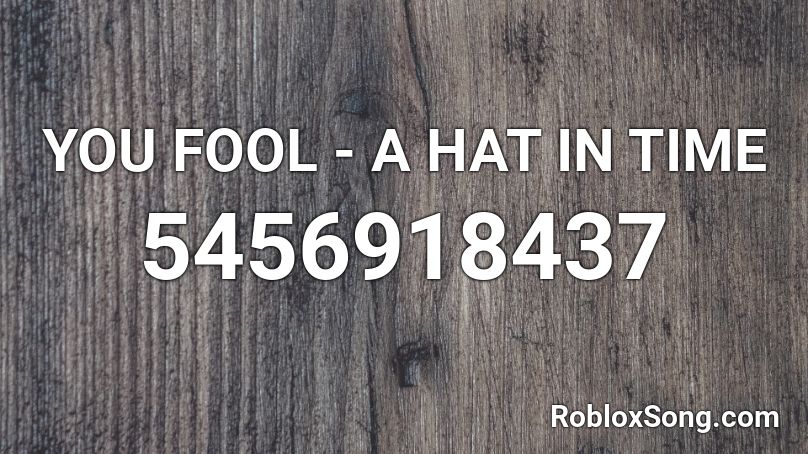 YOU FOOL - A HAT IN TIME  Roblox ID