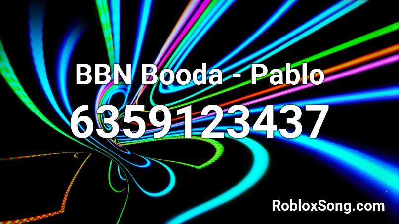 BBN Booda - Pablo Roblox ID