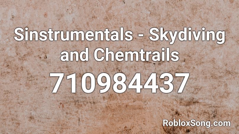 Sinstrumentals - Skydiving and Chemtrails Roblox ID