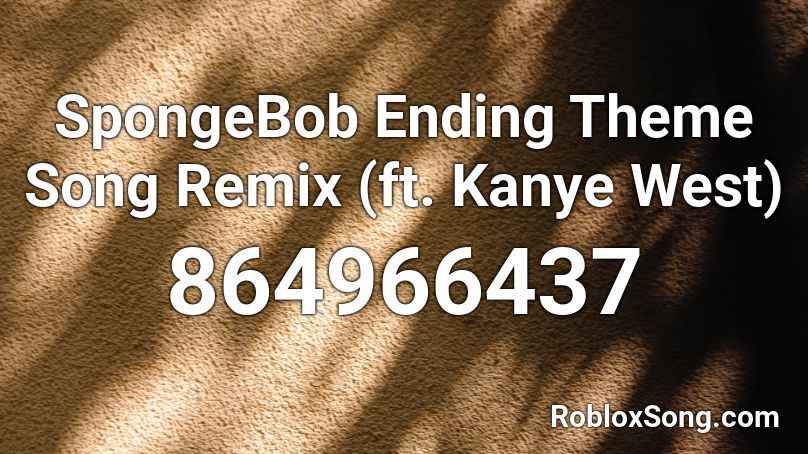 Spongebob Ending Theme Song Remix Ft Kanye West Roblox Id Roblox Music Codes - roblox spongebob fun song trap remix