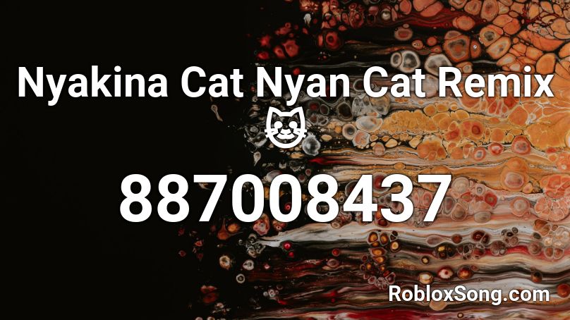 Nyakina Cat Nyan Cat Remix 🐱 Roblox ID