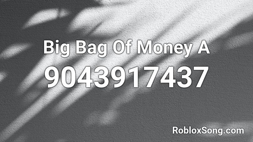 Big Bag Of Money A Roblox ID