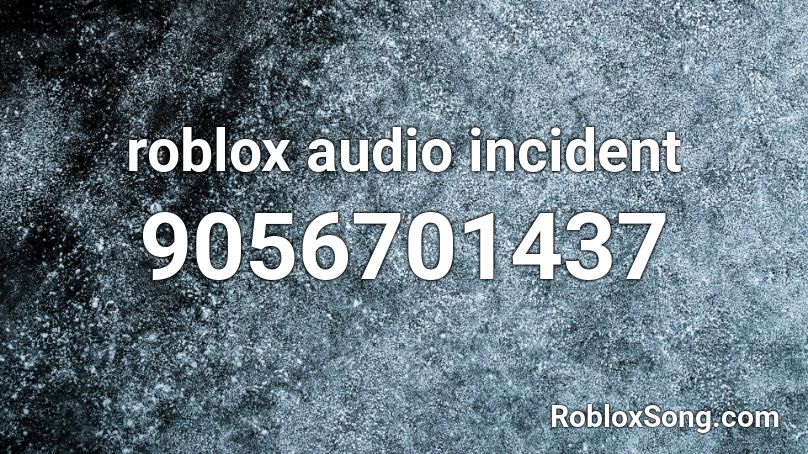 roblox audio incident Roblox ID