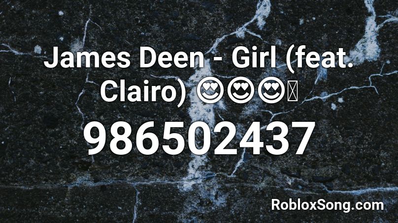 James Deen - Girl (feat. Clairo) 😍😍😍💞 Roblox ID