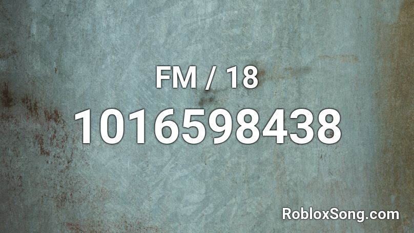 FM / 18 Roblox ID