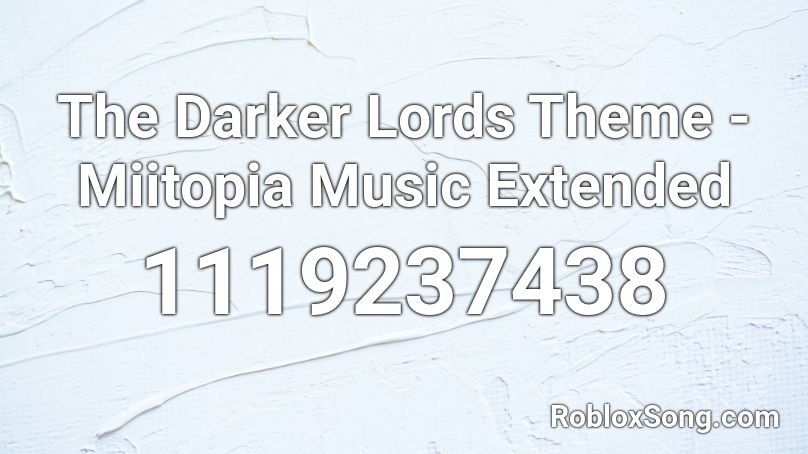 The Darker Lords Theme - Miitopia Music Extended  Roblox ID