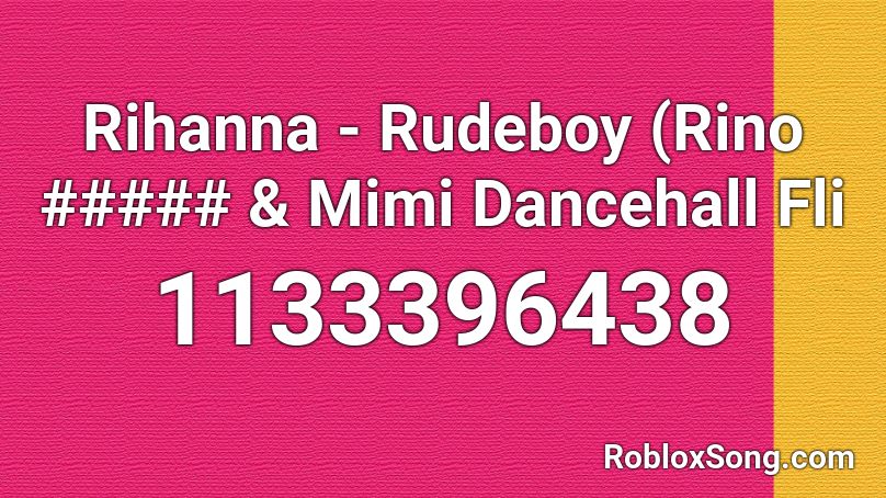 Rihanna - Rudeboy (Rino ##### & Mimi Dancehall Fli Roblox ID