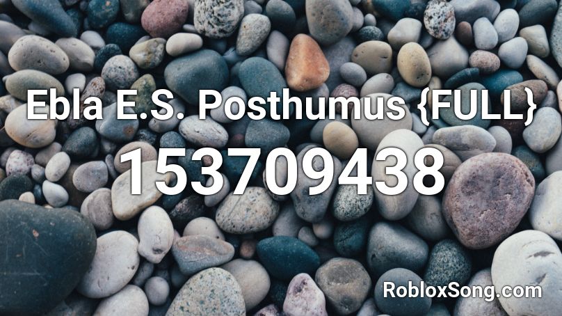 Ebla E.S. Posthumus {FULL} Roblox ID