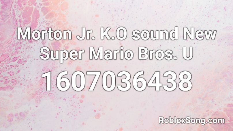 Morton Jr. K.O sound New Super Mario Bros. U Roblox ID