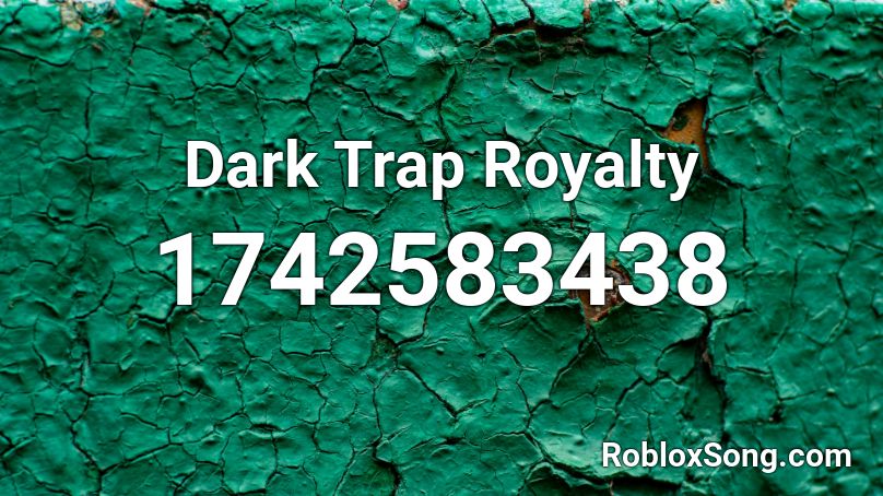 Dark Trap Royalty Roblox ID