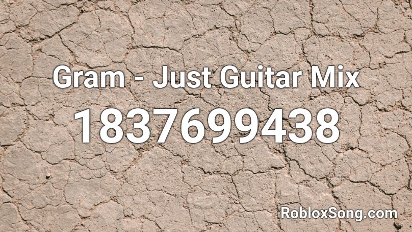 Gram - Just Guitar Mix Roblox ID