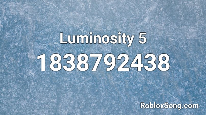 Luminosity 5 Roblox ID