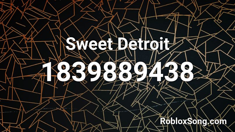 Sweet Detroit Roblox ID