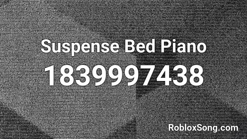 Suspense Bed Piano Roblox ID