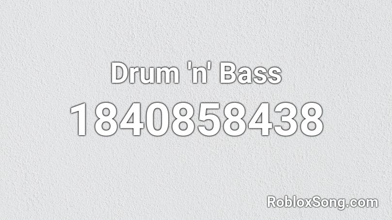 Drum 'n' Bass Roblox ID