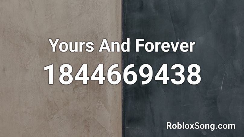 Yours And Forever Roblox ID