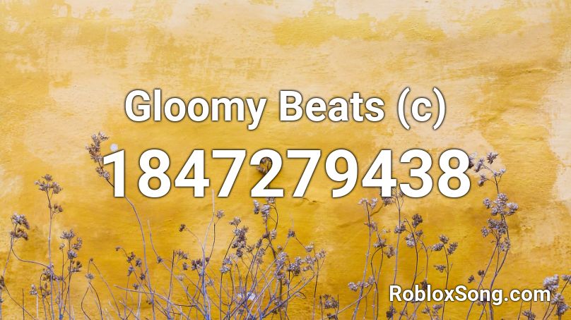 Gloomy Beats (c) Roblox ID