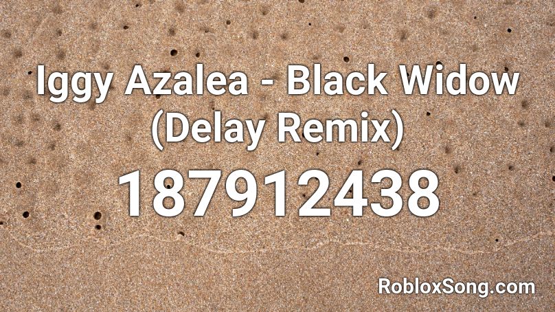 delay iggy azalea black widow