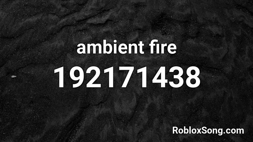 ambient fire Roblox ID