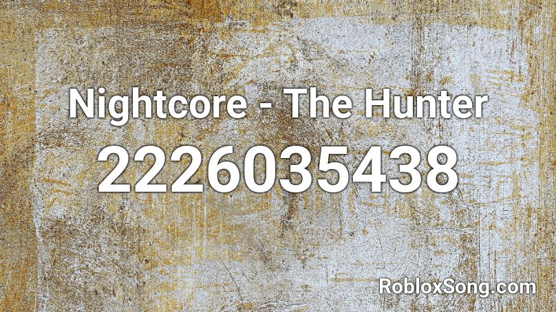 Nightcore - The Hunter Roblox ID