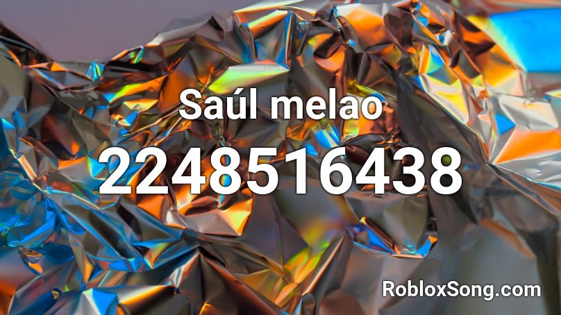 Saúl melao Roblox ID