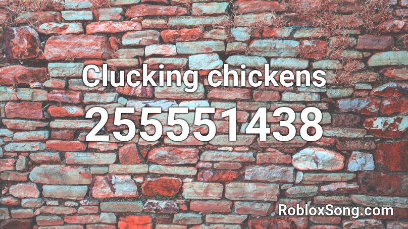 Clucking chickens Roblox ID