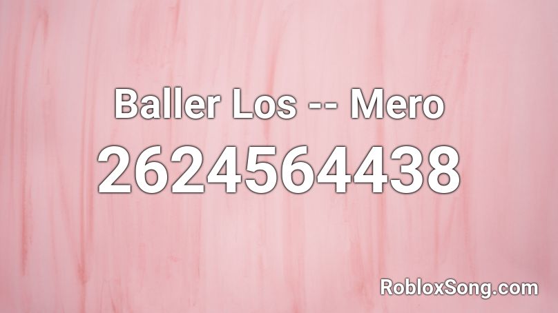 Baller Los -- Mero Roblox ID