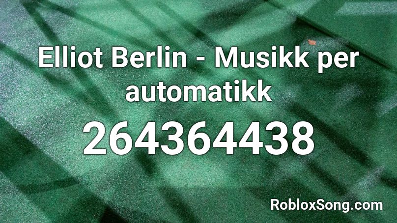 Elliot Berlin - Musikk per automatikk Roblox ID