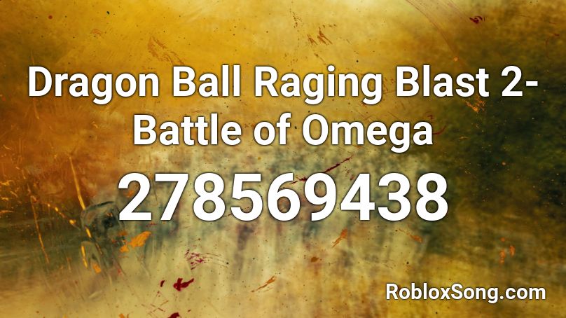 Dragon Ball Raging Blast 2- Battle of Omega  Roblox ID