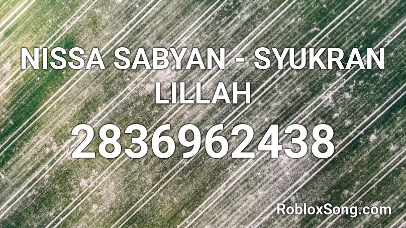NISSA SABYAN - SYUKRAN LILLAH Roblox ID